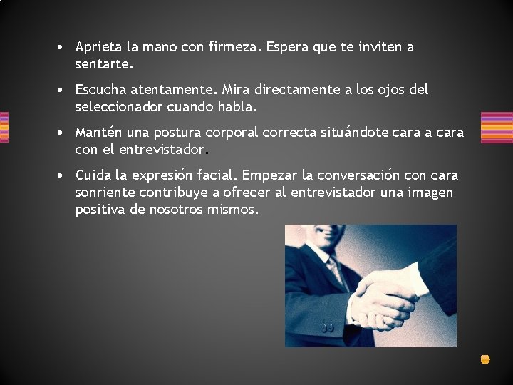  • Aprieta la mano con firmeza. Espera que te inviten a sentarte. •