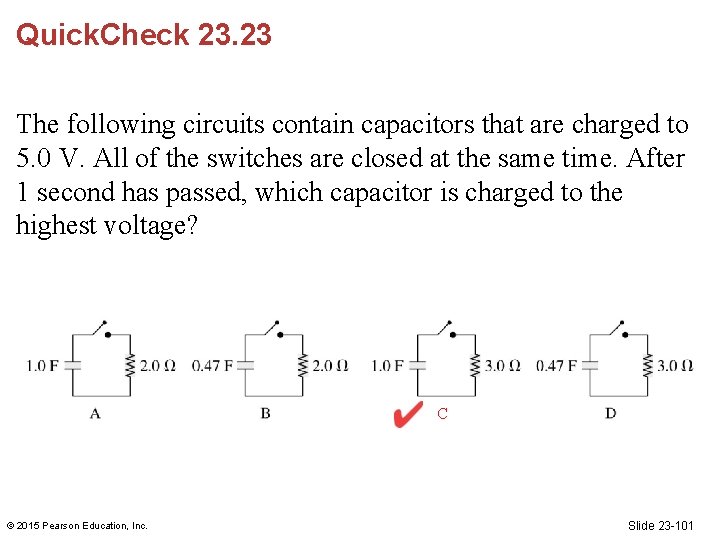 Quick. Check 23. 23 The following circuits contain capacitors that are charged to 5.