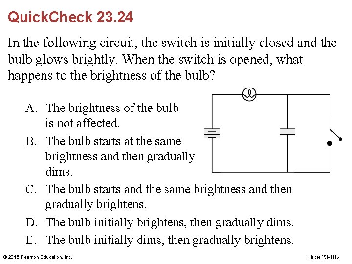 Quick. Check 23. 24 In the following circuit, the switch is initially closed and