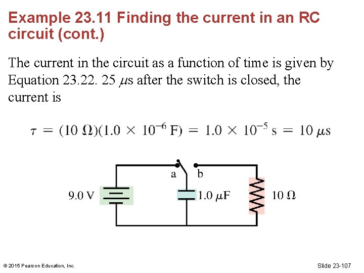 Example 23. 11 Finding the current in an RC circuit (cont. ) The current