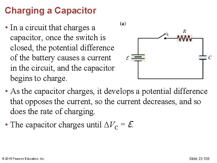 Charging a Capacitor • In a circuit that charges a capacitor, once the switch