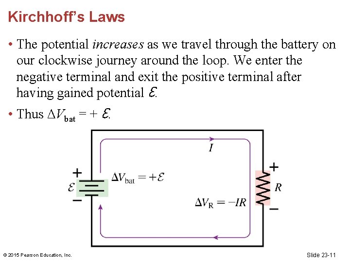 Kirchhoff’s Laws • The potential increases as we travel through the battery on our