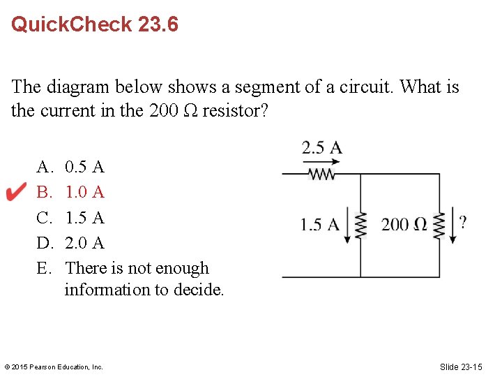 Quick. Check 23. 6 The diagram below shows a segment of a circuit. What