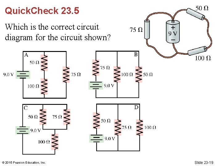 Quick. Check 23. 5 Which is the correct circuit diagram for the circuit shown?