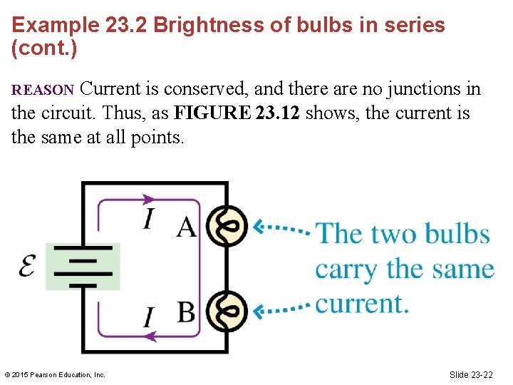 Example 23. 2 Brightness of bulbs in series (cont. ) Current is conserved, and