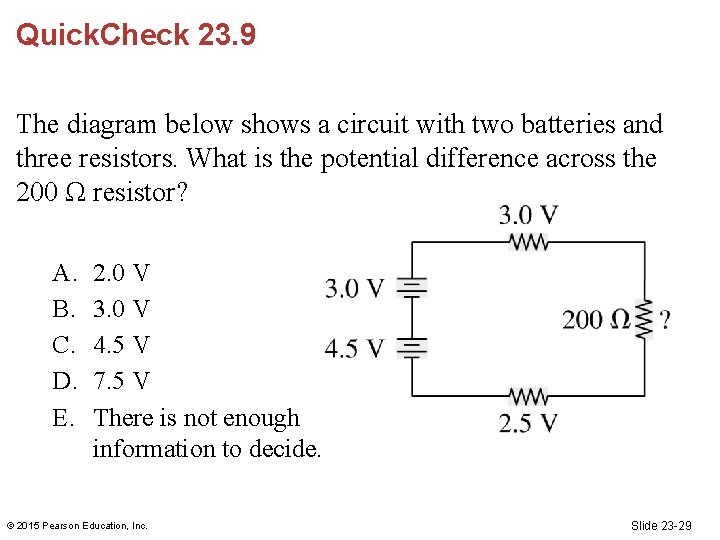 Quick. Check 23. 9 The diagram below shows a circuit with two batteries and