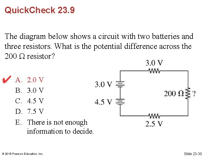 Quick. Check 23. 9 The diagram below shows a circuit with two batteries and