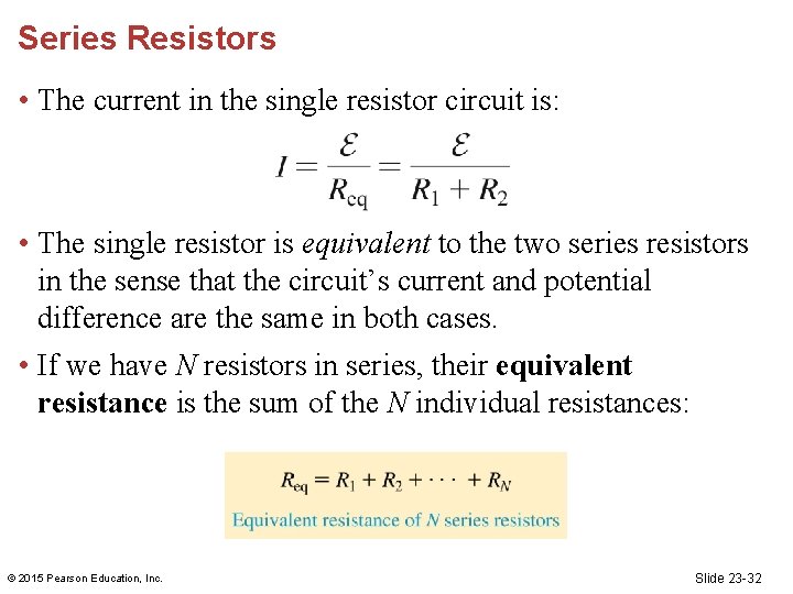 Series Resistors • The current in the single resistor circuit is: • The single