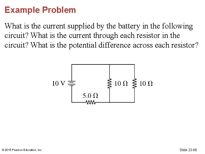 Example Problem What is the current supplied by the battery in the following circuit?