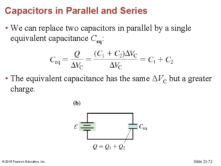 Capacitors in Parallel and Series • We can replace two capacitors in parallel by