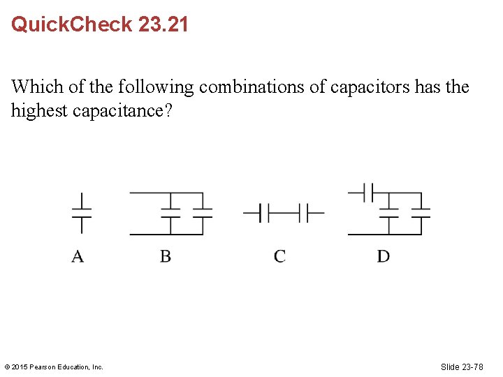 Quick. Check 23. 21 Which of the following combinations of capacitors has the highest