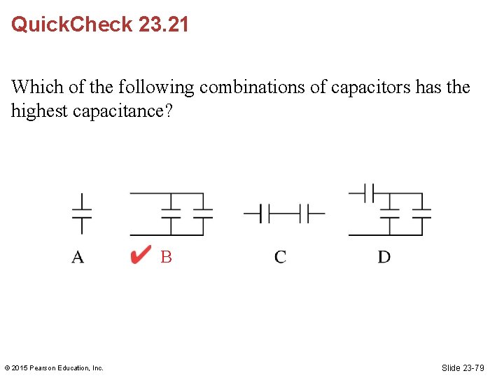 Quick. Check 23. 21 Which of the following combinations of capacitors has the highest