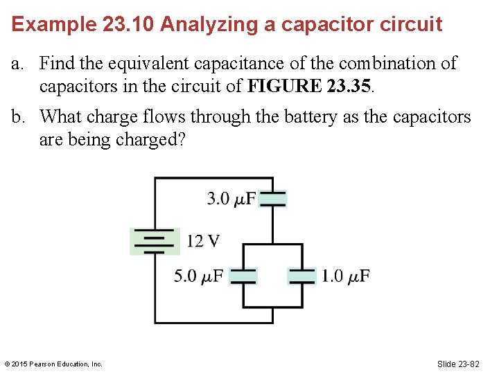 Example 23. 10 Analyzing a capacitor circuit a. Find the equivalent capacitance of the