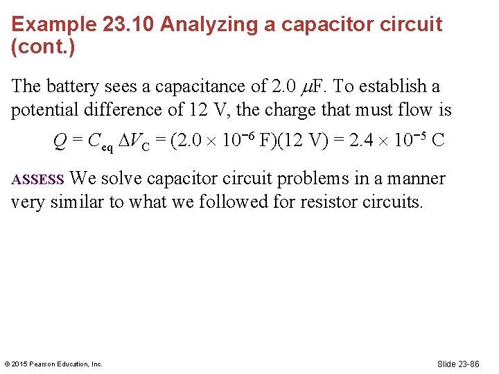 Example 23. 10 Analyzing a capacitor circuit (cont. ) The battery sees a capacitance