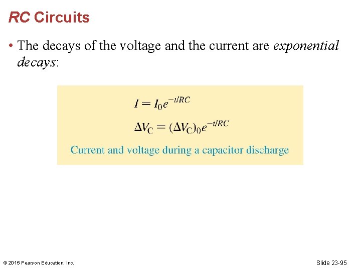 RC Circuits • The decays of the voltage and the current are exponential decays: