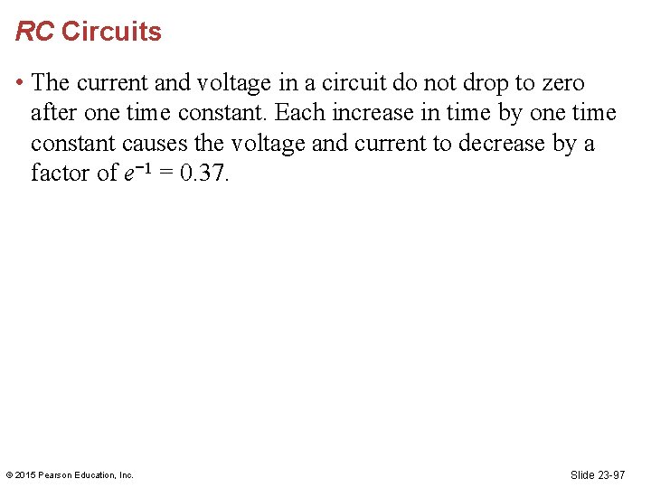 RC Circuits • The current and voltage in a circuit do not drop to