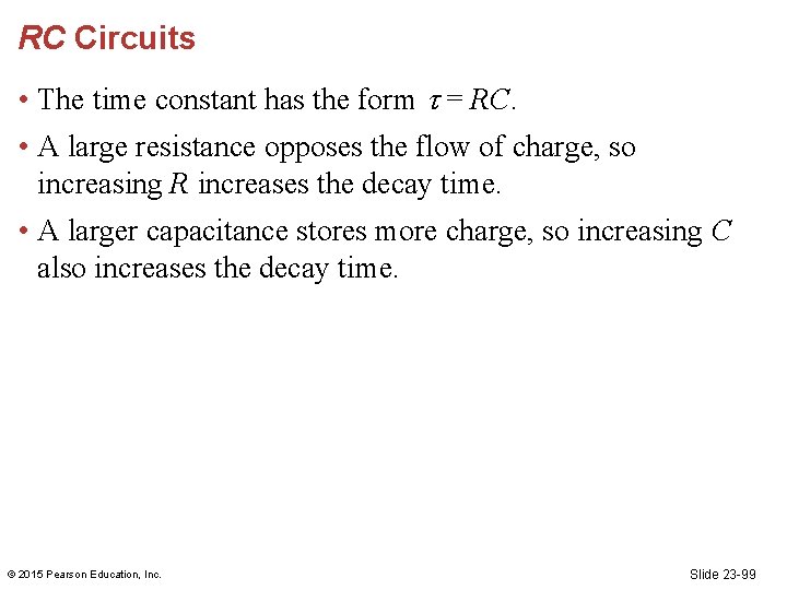 RC Circuits • The time constant has the form = RC. • A large