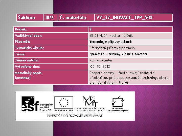 Šablona III/2 Č. materiálu VY_32_INOVACE_TPP_503 Ročník: 2. Vzdělávací obor: 65 -51 -H/01 Kuchař -