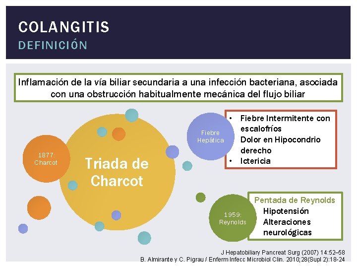 COLANGITIS DEFINICIÓN Inflamación de la vía biliar secundaria a una infección bacteriana, asociada con