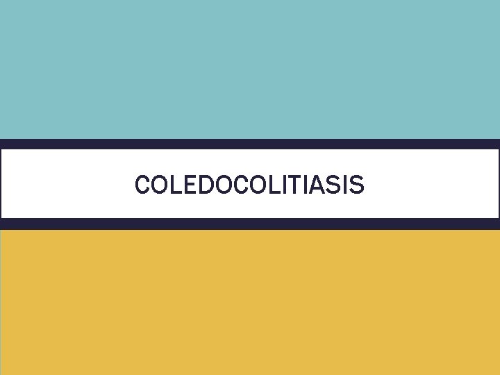 COLEDOCOLITIASIS 