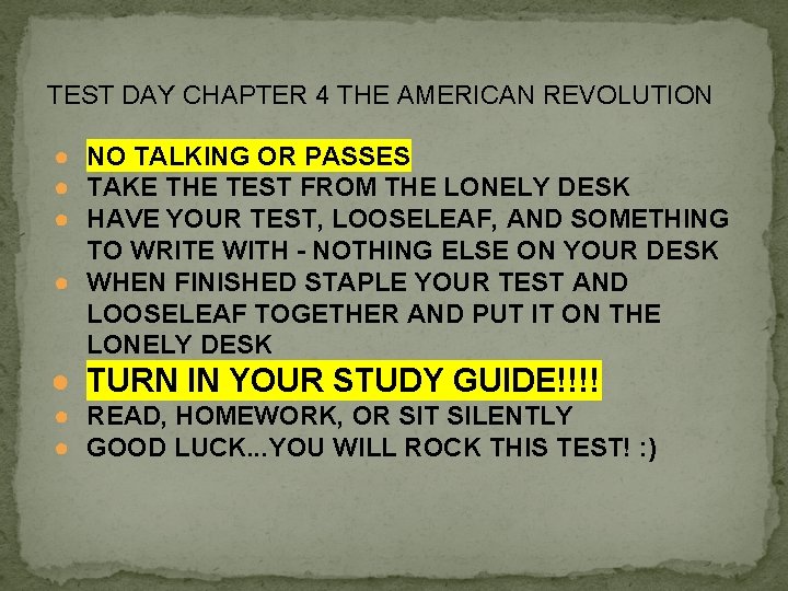 TEST DAY CHAPTER 4 THE AMERICAN REVOLUTION ● NO TALKING OR PASSES ● TAKE