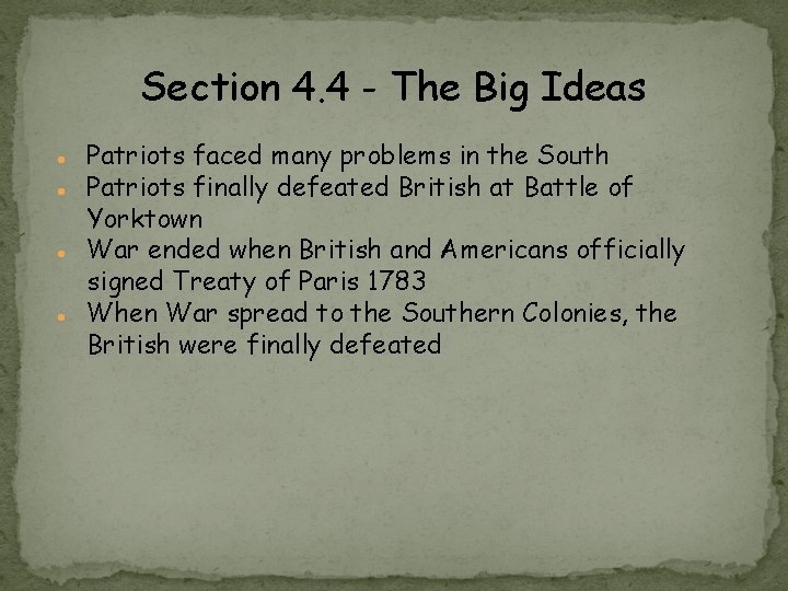 Section 4. 4 - The Big Ideas ● Patriots faced many problems in the