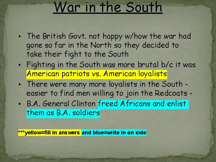 War in the South ▪ The British Govt. not happy w/how the war had