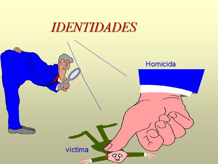 IDENTIDADES Homicida víctima 