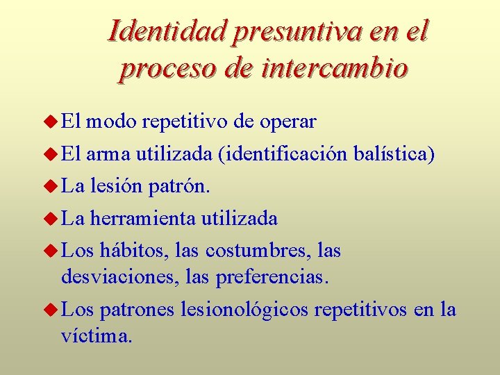 Identidad presuntiva en el proceso de intercambio El modo repetitivo de operar El arma