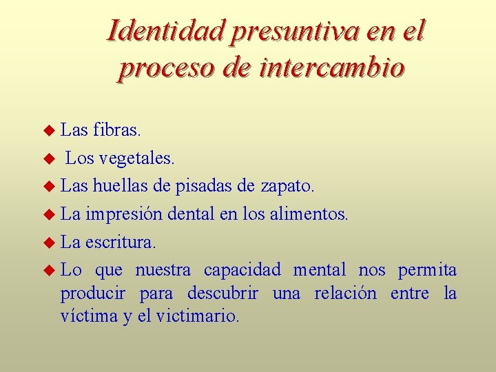 Identidad presuntiva en el proceso de intercambio Las fibras. Los vegetales. Las huellas de