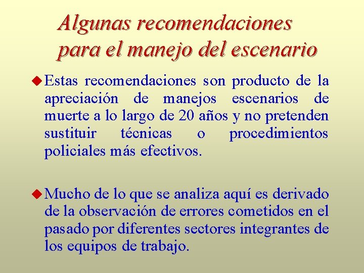 Algunas recomendaciones para el manejo del escenario Estas recomendaciones son producto de la apreciación