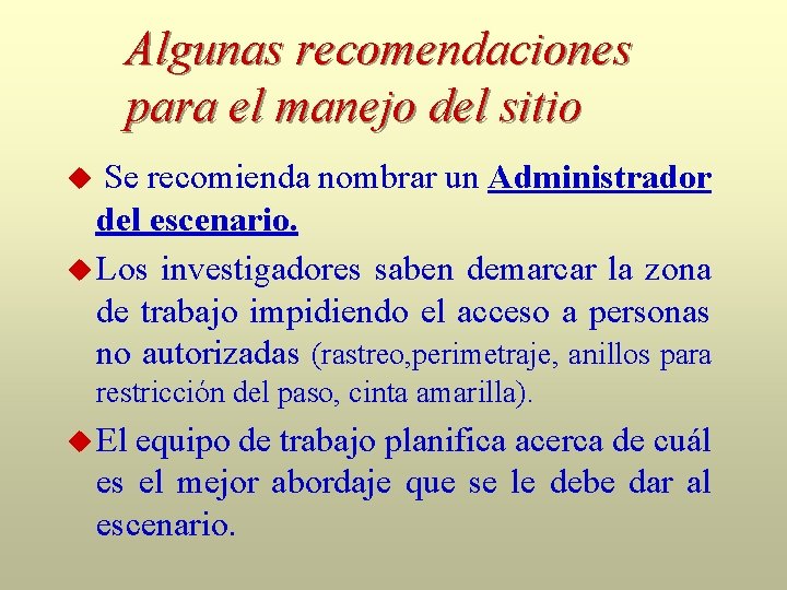 Algunas recomendaciones para el manejo del sitio Se recomienda nombrar un Administrador del escenario.