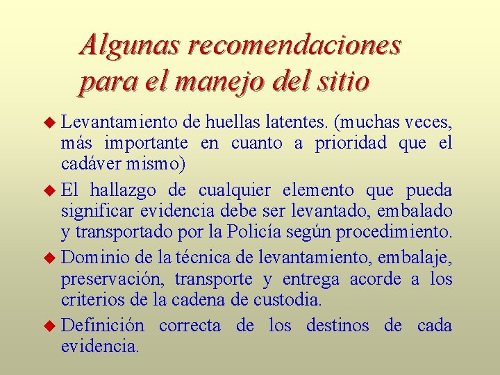 Algunas recomendaciones para el manejo del sitio Levantamiento de huellas latentes. (muchas veces, más