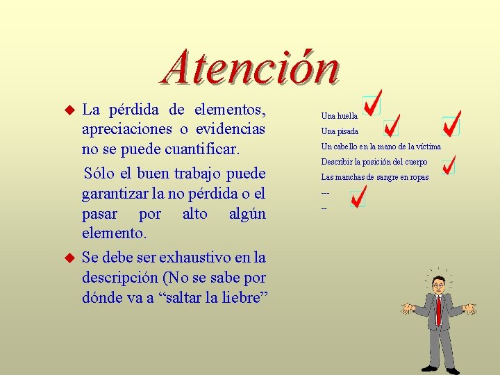 Atención La pérdida de elementos, apreciaciones o evidencias no se puede cuantificar. Sólo el