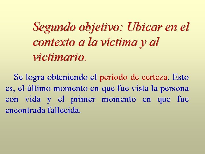 Segundo objetivo: Ubicar en el contexto a la víctima y al victimario. Se logra