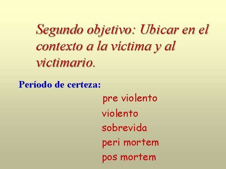 Segundo objetivo: Ubicar en el contexto a la víctima y al victimario. Período de