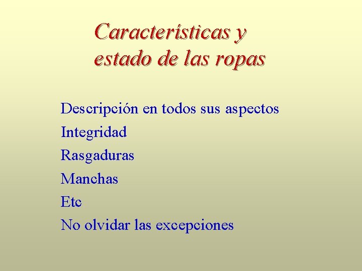 Características y estado de las ropas Descripción en todos sus aspectos Integridad Rasgaduras Manchas