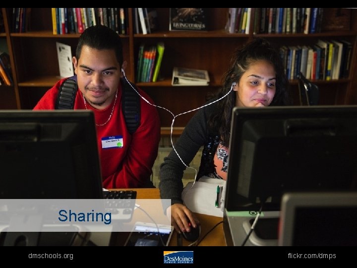 Sharing dmschools. org flickr. com/dmps 