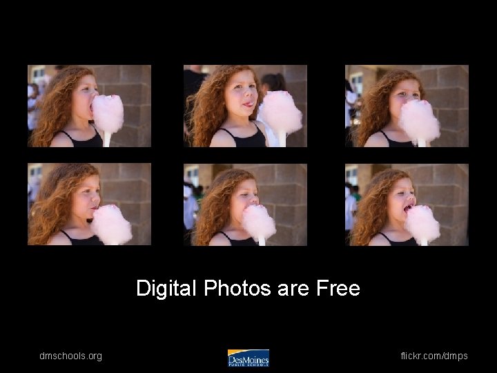 Digital Photos are Free dmschools. org flickr. com/dmps 