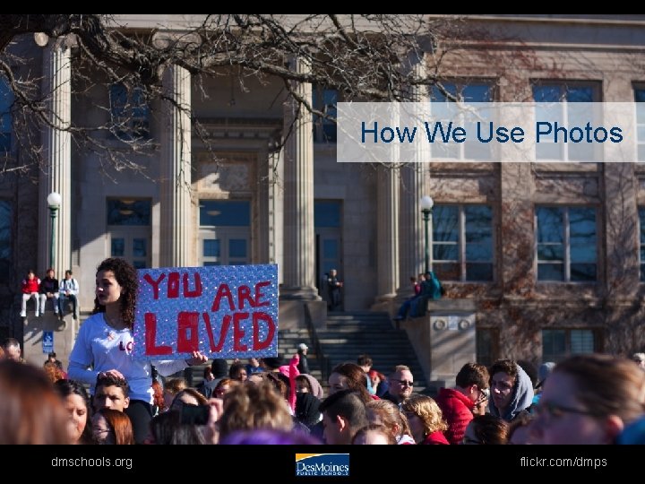 How We Use Photos dmschools. org flickr. com/dmps 