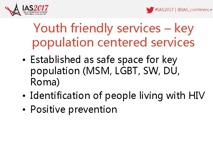 #IAS 2017 | @IAS_conference Youth friendly services – key population centered services • Established