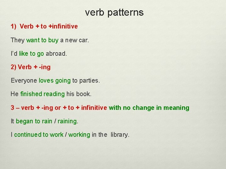 verb patterns 1) Verb + to +infinitive They want to buy a new car.