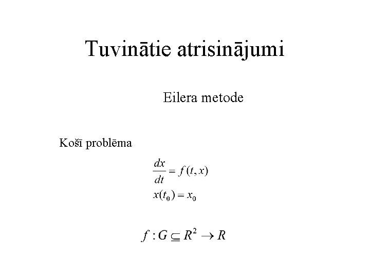 Tuvinātie atrisinājumi Eilera metode Košī problēma 