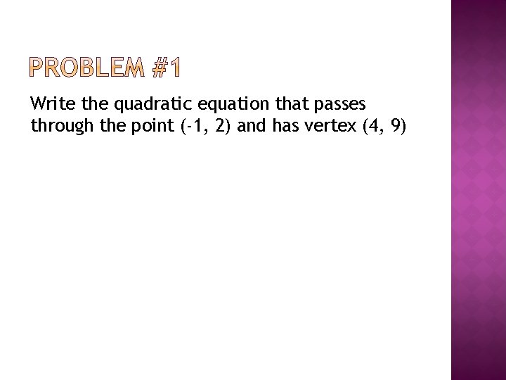 Write the quadratic equation that passes through the point (-1, 2) and has vertex