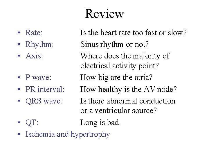 Review • Rate: • Rhythm: • Axis: • • • Is the heart rate