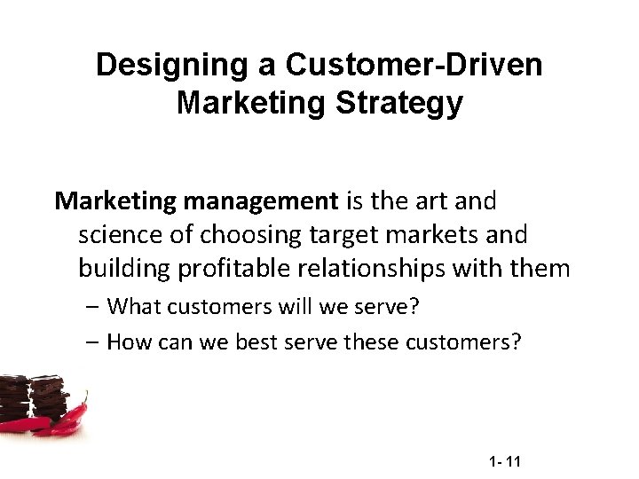 Designing a Customer-Driven Marketing Strategy Marketing management is the art and science of choosing