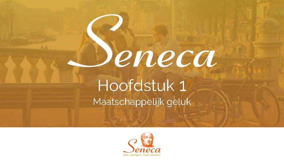 Hoofdstuk 1 Maatschappelijk geluk Hoofdstuk 1 Maatschappelijk geluk