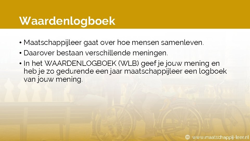 Waardenlogboek • Maatschappijleer gaat over hoe mensen samenleven. • Daarover bestaan verschillende meningen. •