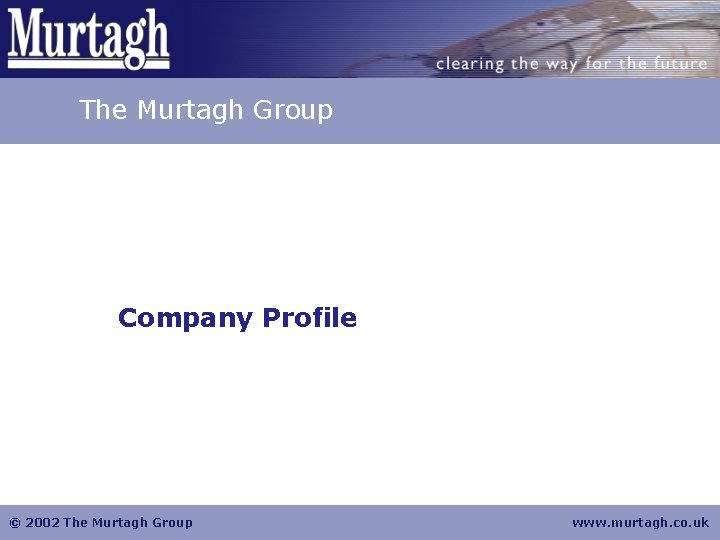 The Murtagh Group Company Profile © 2002 The Murtagh Group www. murtagh. co. uk