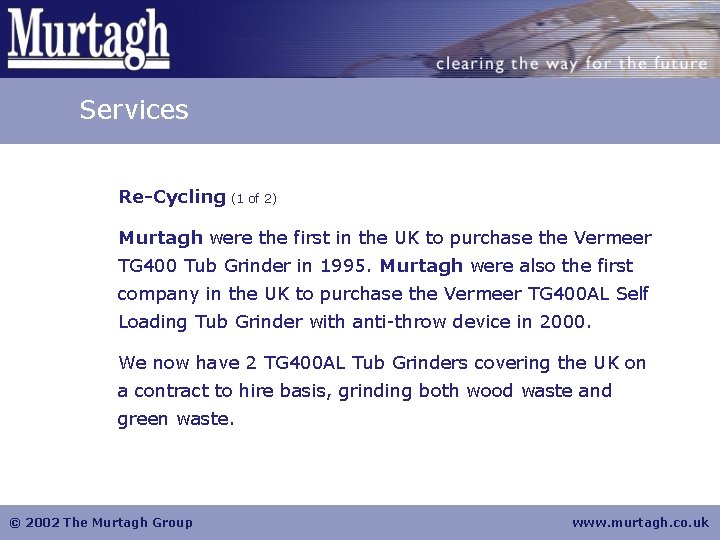 Services Re-Cycling (1 of 2) Murtagh were the first in the UK to purchase